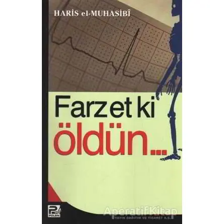 Farzet ki Öldün... - Ebu Abdullah Haris El-Muhasibi - Karınca & Polen Yayınları