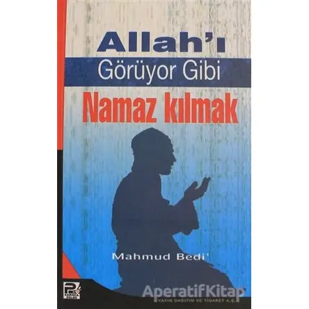 Allahı Görüyor Gibi Namaz Kılmak - Mahmud Bedi - Karınca & Polen Yayınları