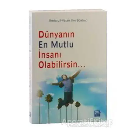 Dünyanın En Mutlu İnsanı Olabilirsin - Kolektif - Karınca & Polen Yayınları