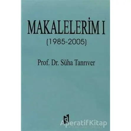 Makalalerim 1 (1985 - 2005) - Süha Tanrıverir - Asil Yayın Dağıtım