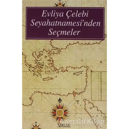 Evliya Çelebi Seyahatnamesi’nden Seçmeler - Evliya Çelebi - İskele Yayıncılık