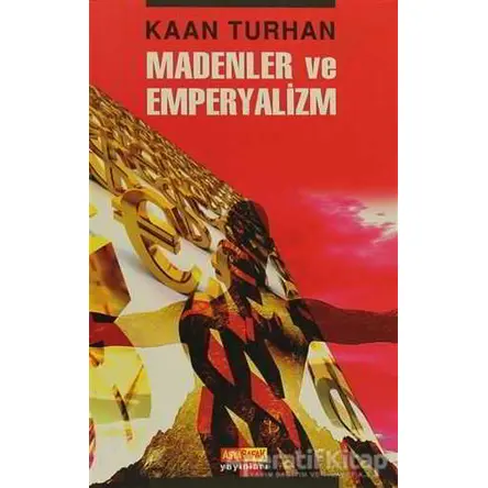 Madenler ve Emperyalizm - Kaan Turhan - Asya Şafak Yayınları