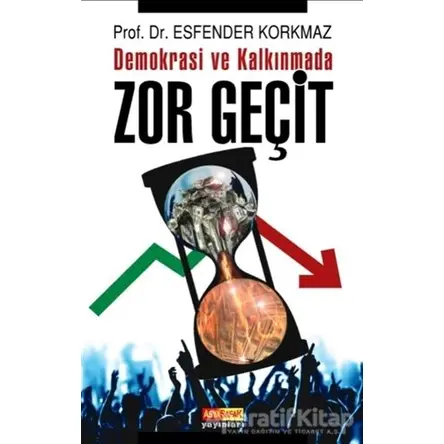Demokrasi ve Kalkınmada Zor Geçit - Esfender Korkmaz - Asya Şafak Yayınları