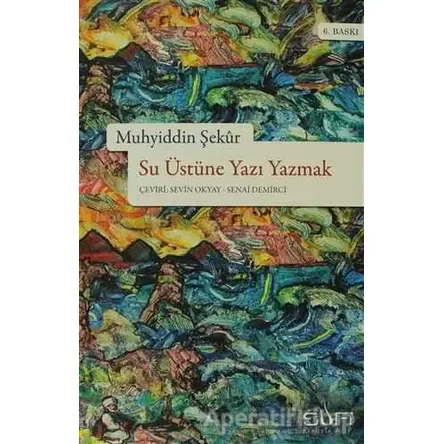 Su Üstüne Yazı Yazmak - Muhyiddin Şekur - Sufi Kitap