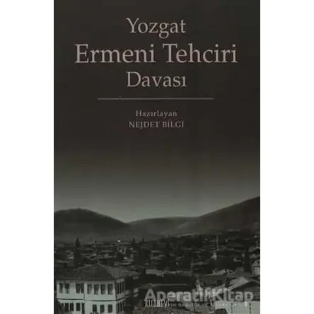 Yozgat Ermeni Tehciri Davası - Nejdet Bilgi - Kitabevi Yayınları