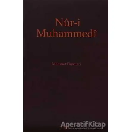 Nur-i Muhammedi - Mehmet Demirci - Kitabevi Yayınları