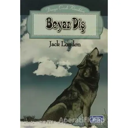 Beyaz Diş - Jack London - Parıltı Yayınları