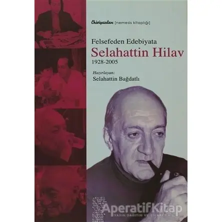 Felsefeden Edebiyata Selahattin Hilav - Selahattin Bağdatlı - Chiviyazıları Yayınevi