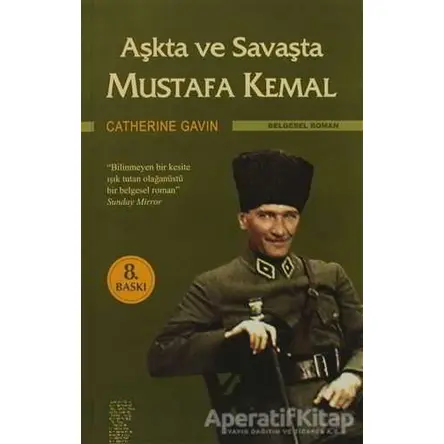 Aşkta ve Savaşta Mustafa Kemal - Catherine Gavin - Chiviyazıları Yayınevi