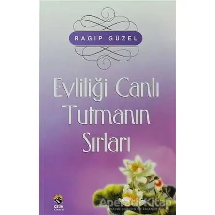 Evliliği Canlı Tutmanın Yolları - Ragıp Güzel - Çelik Yayınevi