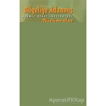Bilgeliğe Adanmış Düşünceler - Mehmet Bedri İncetahtacı - Elips Kitap