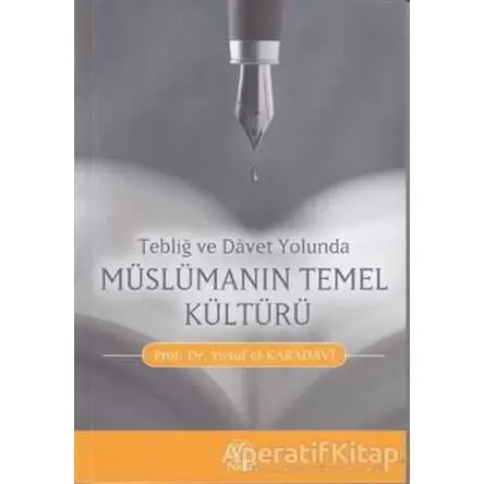 Tebliğ ve Davet Yolunda Müslümanın Temel Kültürü - Yusuf el-Karadavi - Nida Yayıncılık