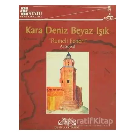 Kara Deniz Beyaz Işık Rumeli Feneri - Ali Soysal - Denizler Kitabevi