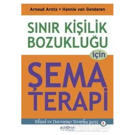 Sınır Kişilik Bozukluğu İçin Şema Terapi - Arnoud Arntz - Psikonet Yayınları