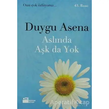 Aslında Aşk da Yok - Duygu Asena - Doğan Kitap