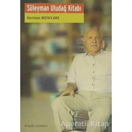 Süleyman Uludağ Kitabı - Mustafa Kara - Dergah Yayınları