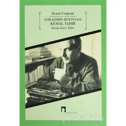 Esir Şehrin Hür İnsanı Kemal Tahir - Sezai Coşkun - Dergah Yayınları