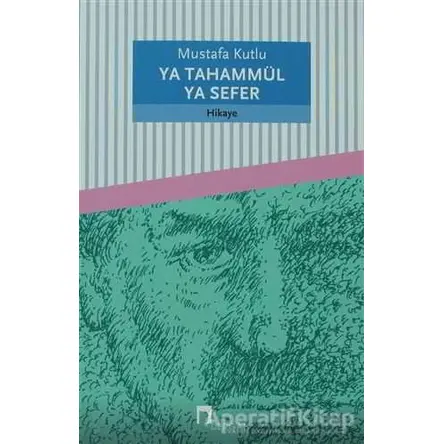 Ya Tahammül Ya Sefer - Mustafa Kutlu - Dergah Yayınları