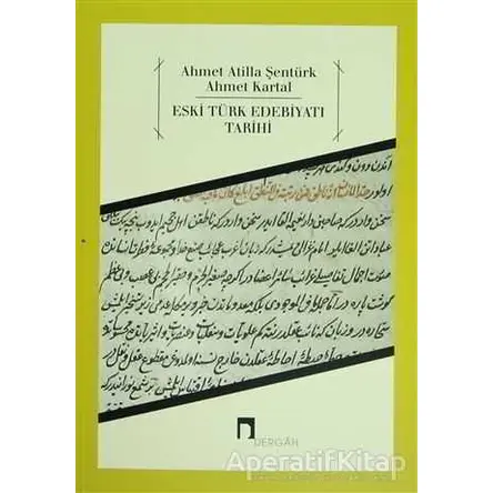 Eski Türk Edebiyatı Tarihi - Ahmet Atilla Şentürk - Dergah Yayınları
