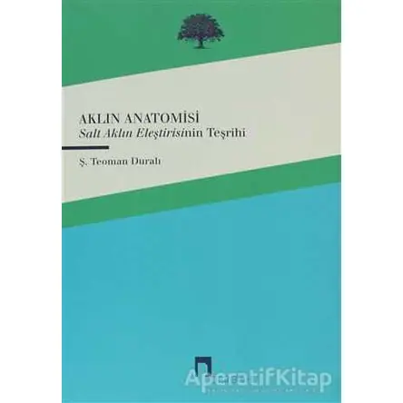 Aklın Anatomisi - Ş. Teoman Duralı - Dergah Yayınları