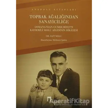 Toprak Ağalığından Sanayiciliğe - Kolektif - Dergah Yayınları