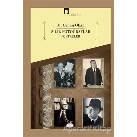 Silik Fotoğraflar - Portreler - M. Orhan Okay - Dergah Yayınları
