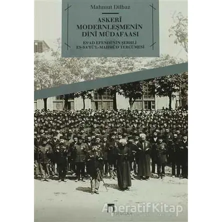 Askeri Modernleşmenin Dini Müdafaası - Mahmut Dilbaz - Dergah Yayınları