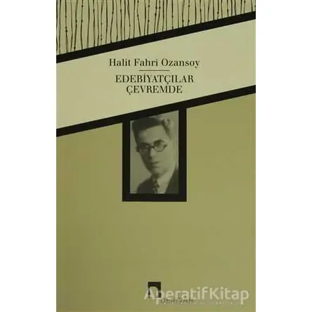 Edebiyatçılar Çevremde - Halit Fahri Ozansoy - Dergah Yayınları