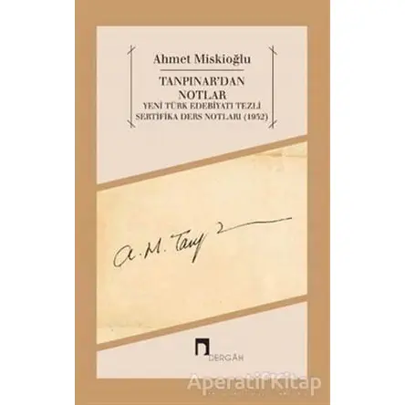 Tanpınardan Notlar - Ahmet Miskioğlu - Dergah Yayınları