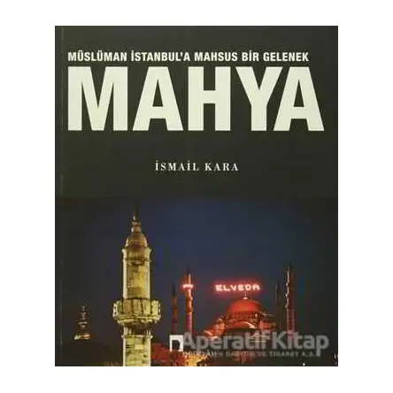 Müslüman İstanbula Mahsus Bir Gelenek Mahya - İsmail Kara - Dergah Yayınları