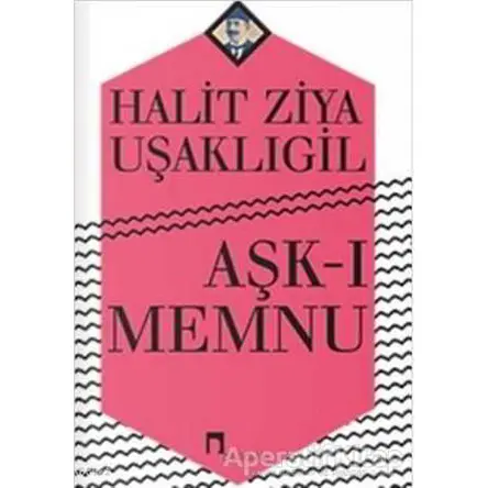 Aşk-ı Memnu - Halid Ziya Uşaklıgil - Dergah Yayınları
