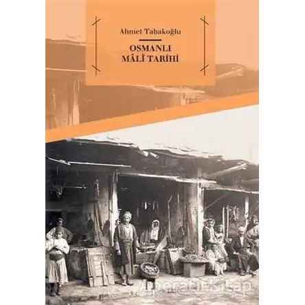 Osmanlı Mali Tarihi - Ahmet Tabakoğlu - Dergah Yayınları