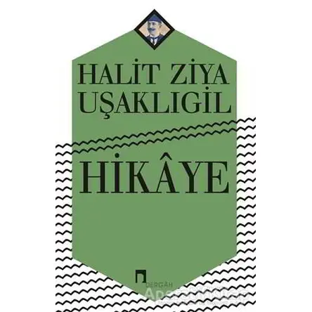 Hikaye - Halit Ziya Uşaklıgil - Dergah Yayınları