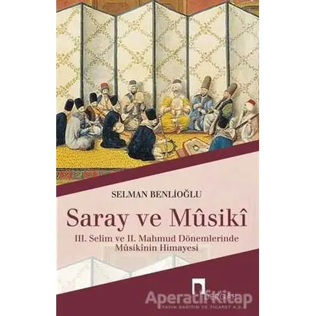 Saray ve Musiki - Selman Benlioğlu - Dergah Yayınları