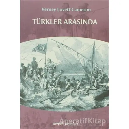 Türkler Arasında - Verney Lovett Cameron - Dergah Yayınları