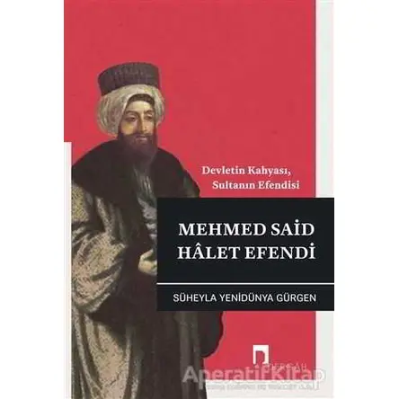 Mehmed Said Halet Efendi - Süheyla Yenidünya Gürgen - Dergah Yayınları