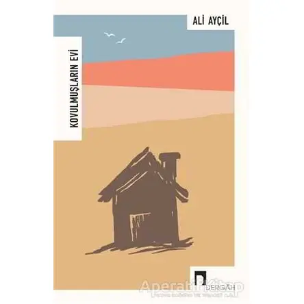 Kovulmuşların Evi - Ali Ayçil - Dergah Yayınları