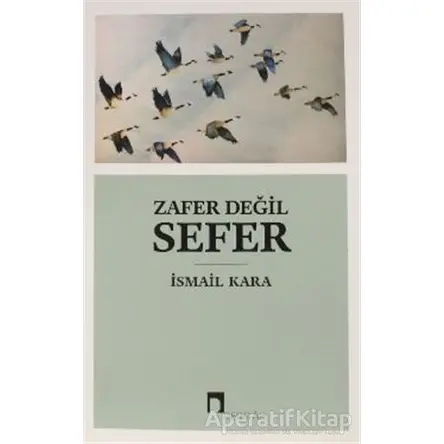 Zafer Değil Sefer - İsmail Kara - Dergah Yayınları