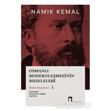 Osmanlı Modernleşmesinin Meseleleri Bütün Makaleleri 1 - Namık Kemal - Dergah Yayınları
