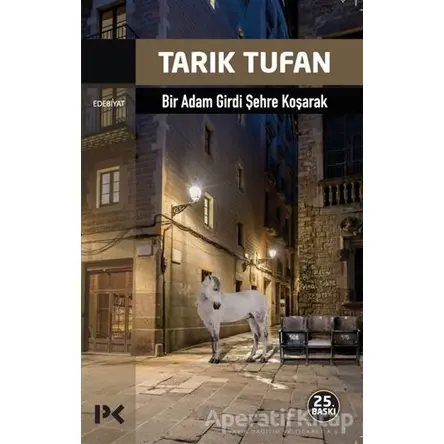 Bir Adam Girdi Şehre Koşarak - Tarık Tufan - Profil Kitap