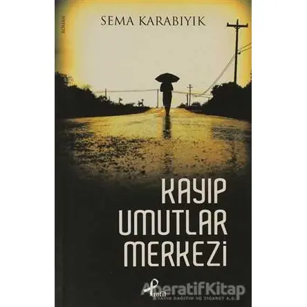 Kayıp Umutlar Merkezi - Sema Karabıyık - Profil Kitap