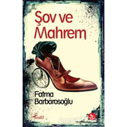 Şov ve Mahrem - Fatma Barbarosoğlu - Profil Kitap