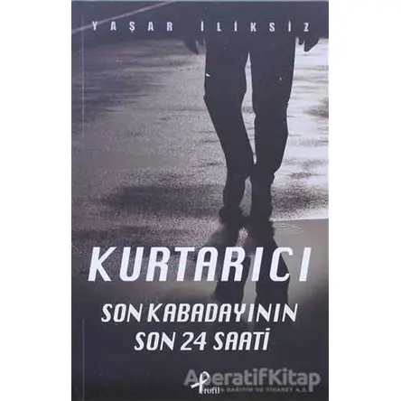 Kurtarıcı - Yaşar İliksiz - Profil Kitap
