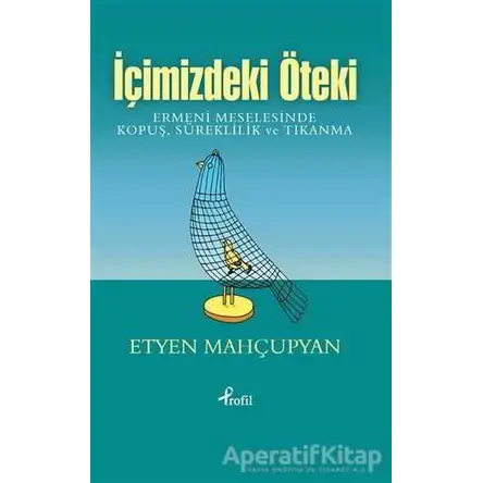 İçimizdeki Öteki - Etyen Mahçupyan - Profil Kitap