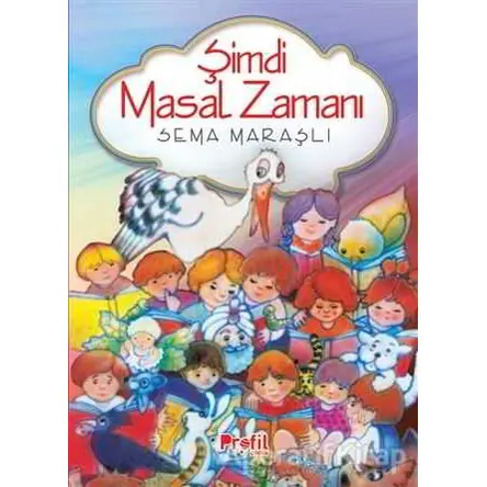 Şimdi Masal Zamanı - Sema Maraşlı - Profil Kitap