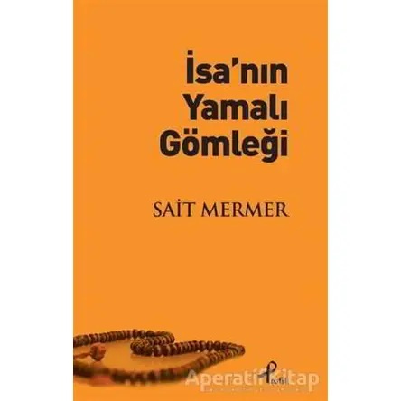 İsa’nın Yamalı Gömleği - Sait Mermer - Profil Kitap