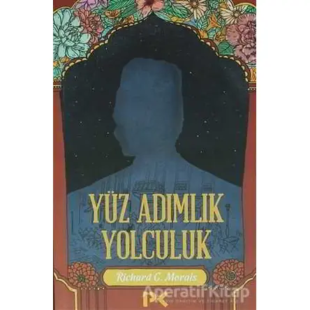Yüz Adımlık Yolculuk - Richard C. Morais - Profil Kitap