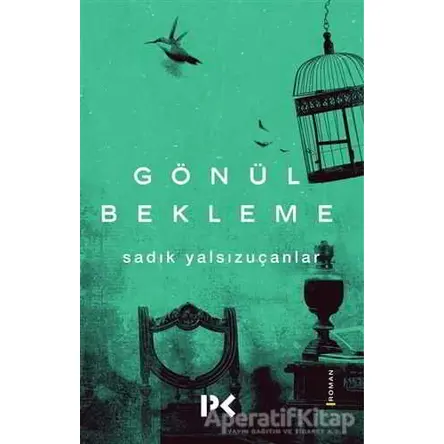 Gönül Bekleme - Sadık Yalsızuçanlar - Profil Kitap