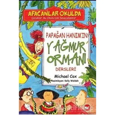 Afacanlar Okulda - Papağan Hanım’ın Yağmur Ormanı Dersleri - Michael Cox - Beyaz Balina Yayınları
