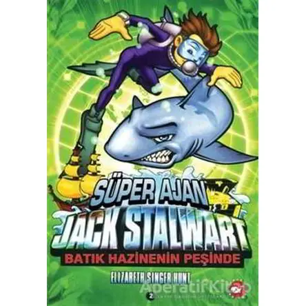 Süper Ajan Jack Stalwart 2. Kitap: Batık Hazinenin Peşinde